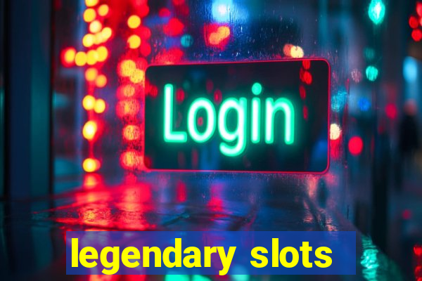 legendary slots - casino games